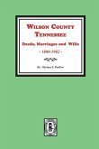 Wilson County, Tennessee Deeds, Marriages and Wills, 1800-1902.
