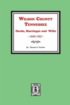 Wilson County, Tennessee Deeds, Marriages and Wills, 1800-1902. - Partlow, Thomas E