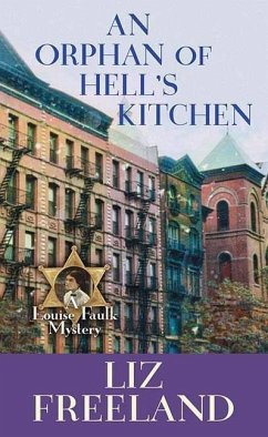 An Orphan of Hell's Kitchen: A Louise Faulk Mystery - Freeland, Liz