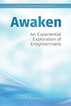 Awaken: An Experiential Exploration of Enlightenment - Kadayam, Sundar