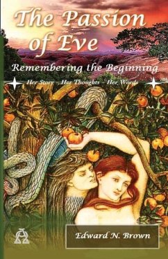 The Passion of Eve: Remembering the Beginning - Brown, Edward N.