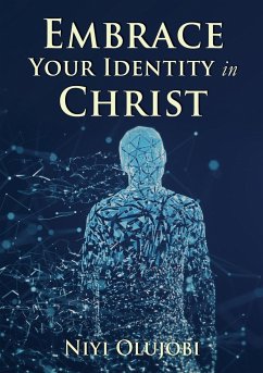 Embrace Your Identity in Christ - Olujobi, Niyi