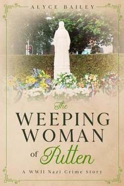 The Weeping Woman of Putten: A WWII Nazi Crime Story - Bailey, Alyce