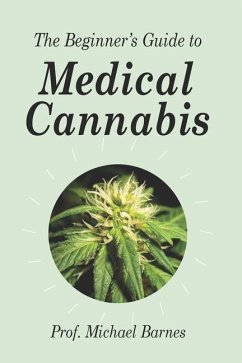 The Beginner's Guide to Medical Cannabis - Barnes, Michael P.