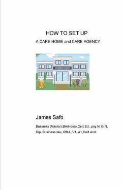 HOW TO SET UP A CARE HOME and CARE AGENCY - Safo, James