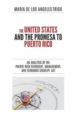 The United States and the PROMESA to Puerto Rico: An analysis of the Puerto Rico Oversight, Management, and Economic Stability Act - Trigo, Maria de Los Angeles