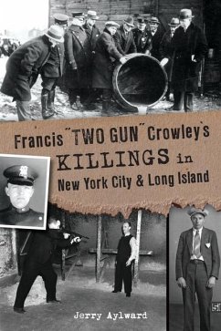 Francis Two Gun Crowley's Killings in New York City and Long Island - Aylward, Jerry