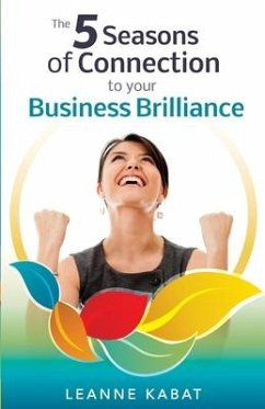 The 5 Seasons of Connection to Your Business Brilliance - Kabat, Leanne