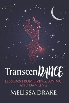 TranscenDANCE: Lessons from Living, Loving, and Dancing - Drake, Melissa