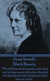 Anna Sewell's Black Beauty: &quote;We call them dumb animals, and so they are, for they cannot tell us how they feel, but they do not suffer less becaus