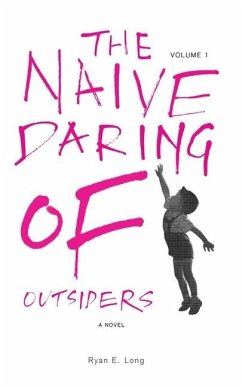 The Naive Daring of Outsiders - Long, Ryan E.