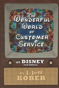 The Wonderful World of Customer Service at Disney - Kober, J. Jeff