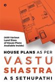 House Plans As Per Vastu Shastra: (400 Various Land Sizes of House Plans Available Inside)