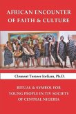 African Encounter of Faith & Culture: Ritual & Symbol for Young People in Tiv Society of Central Nigeria