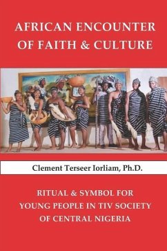 African Encounter of Faith & Culture: Ritual & Symbol for Young People in Tiv Society of Central Nigeria - Iorliam, Clement Terseer