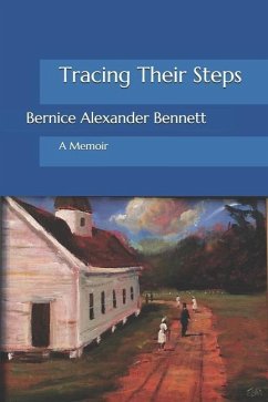 Tracing Their Steps: A Memoir - Bennett, Bernice Alexander