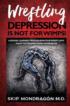 WRESTLING DEPRESSION IS NOT FOR WIMPS - Mondragón, Skip