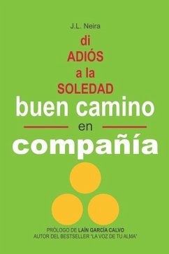 Buen Camino en Compañía: Di Adiós a la Soledad - Neira Campillo, Iris; Neira Gutiérrez, José Luis