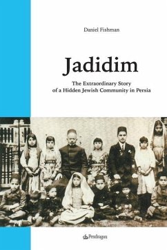 Jadidim: The Extraordinary Story of a Hidden Jewish Community in Persia - Fishman, Daniel