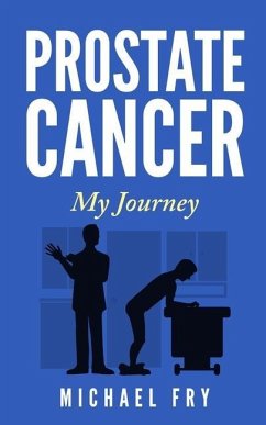 Prostate Cancer: My Journey - Fry, Michael