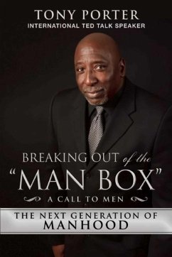 Breaking Out of the Man Box: The Next Generation of Manhood - Porter, Tony