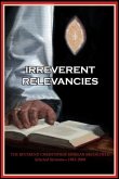 Irreverent Relevancies: The Reverend Christopher Morgan Brookfield Selected Sermons 1983 - 2008