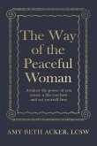 The Way of the Peaceful Woman: Awaken the Power of You, Create a Life You Love, and Set Yourself Free