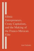 Ethnic Entrepreneurs, Crony Capitalism, and the Making of the Franco-Mexican Elite