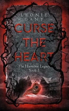 Curse the Heart: The Harstone Legacy Book 3 - Gant, Leonie