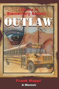 I Became An Elementary School Outlaw: A Memoir by Frank Nappi - Nappi, Frank