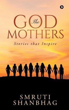 The Godmothers: Stories that Inspire - Smruti Shanbhag