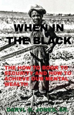 When In The Black: How To Book To Security & How To Achieve Our Mental Wealth - Jones Sr, Daryl D.