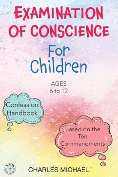 Examination of Conscience: For Children (Ages 6 to 12) - Michael, Charles