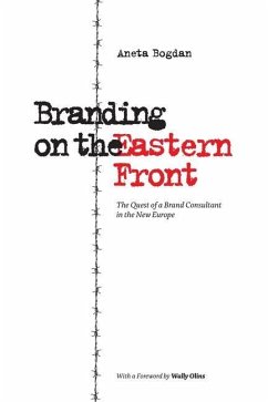 Branding on the Eastern Front: The Quest of a Brand Consultant in the New Europe - Bogdan, Aneta