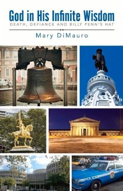 God in His Infinite Wisdom: Death and Defiance and Billy Penn's Hat - Dimauro, Mary