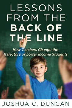 Lessons from the Back of the Line: How Teachers Change the Trajectory of Lower Income Students - Duncan, Joshua C.