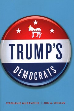 Trump's Democrats - Muravchik, Stephanie; Shields, Jon A