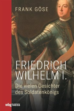Friedrich Wilhelm I. (eBook, ePUB) - Göse, Frank