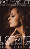 Hotwife Sharing Fantasy: Hotwife Clothing - A Wife Watching Romance Novella (eBook, ePUB)