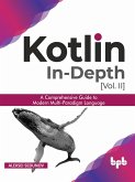 Kotlin In-depth [Vol-II]: A comprehensive guide to modern multi-paradigm language (eBook, ePUB)