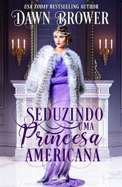 Seduzindo Uma Princesa Americana (eBook, ePUB) - Brower, Dawn