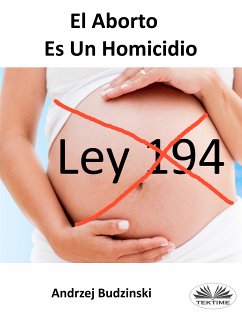 El Aborto Es Un Homicidio (eBook, ePUB) - Budzinski, Andrzej Stanislaw