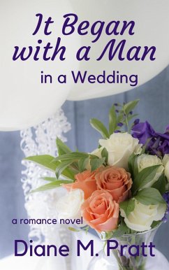 It Began with a Man in a Wedding (eBook, ePUB) - Pratt, Diane M.