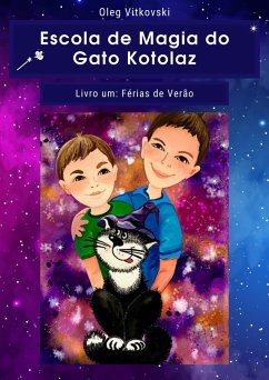 Escola de Magia do Gato Kotolaz. Livro um. Férias de Verão (Escola de Magia do Gato Kotolaz Portuguese, #1001) (eBook, ePUB) - Vitkovski, Oleg