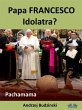 Papa Francesco Idolatra? Pachamama... - Bild 1