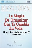 Resumen De La Magia De Organizar Que Te Cambia La Vida (eBook, ePUB)