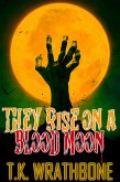 They Rise On A Blood Moon (eBook, ePUB)