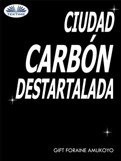 Ciudad Carbón Destartalada (eBook, ePUB) - AMUKOYO, GIFT FORAINE