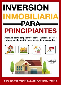 Inversión Inmobiliaria Para Principiantes (eBook, ePUB) - Academy, Real Estate Investing; Willink, Timothy