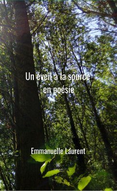 Un éveil à la source en poésie (eBook, ePUB) - Laurent, Emmanuelle